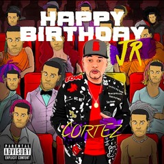Cortez - Happy Birthday JR (JR Writer Diss)