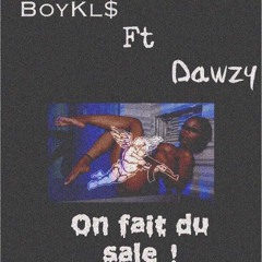 Dawzy ft  BoyKls - On fait du sale !