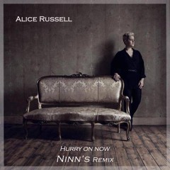Alice Russell - Hurry On Now - Ninn's Remix