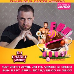 DJCHARLY@Fun House XL Easter Edition 2019