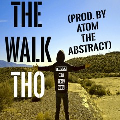 The Walk Tho (Prod. By Atom The Abstract)