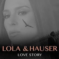 Hauser & Lola - Love Story
