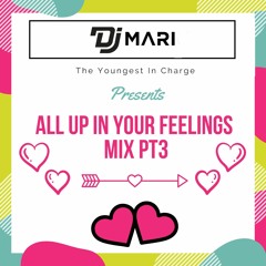 @DjMariUk | All Up In Your Feelings Mix Pt.3