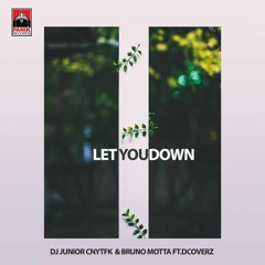 DJ Junior CNYTFK & Bruno Motta ft. Dcoverz - Let You Down