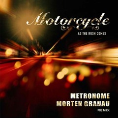 Motorcycle - As The Rush Comes (Metronome & Morten Granau Remix)