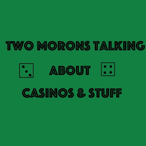 Two Morons Talking #36