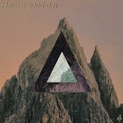 Have A Good Day