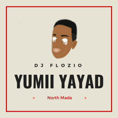 DJ Flozio - YUMII YAYAD