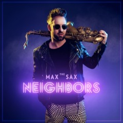 Max The Sax - Neighbors feat. Bryce Fox (Remix)