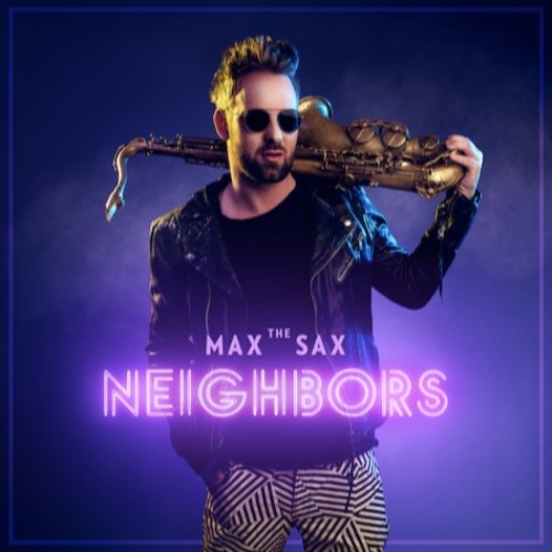Max The Sax - Neighbors feat. Bryce Fox (Remix)