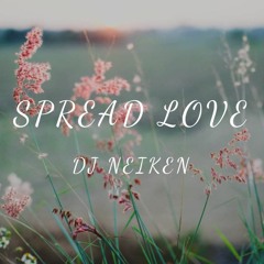 SPREAD LOVE - Dj Neiken Mix 2019