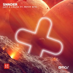 Snnder Ft. PRYVT RYN - Just A Crush  [OUT NOW!]