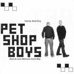 Pet Shop Boys - Home and Dry (Paul De Leon Welcome Home Mix)
