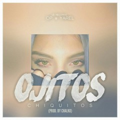OP x Yarel - Ojitos Chiquitos (Prod. by Chalko)
