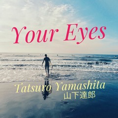Your Eyes by Tatsuro Yamashita / 山下達郎 【カバー】【Cover】【外国人が歌ってみた】