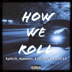 How We Roll (ft. Playboy Ty, Mannny, AJ)