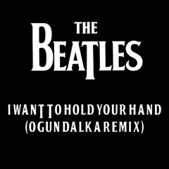 The Beatles - I Want To Hold Your Hand (Ogun Dalka Remix)
