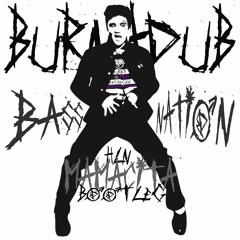 Bass Nation-Mamacita(Burnadub Bootleg)