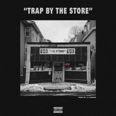 Trap By The Store (Prod by JJ LUNDIN)