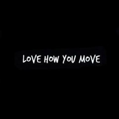 Love How You Move (unmastered instrumental)