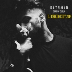 REYNMAN - DERDIM OLSUN (DJ CHIKO EDIT 2019)