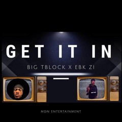 Big Tblock x Ebk Zi - Get It In
