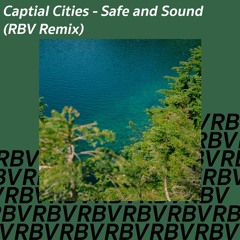 Captial Cities - Safe and Sound (RBV Remix)