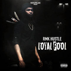 RMK Hustle  - Loyal fool