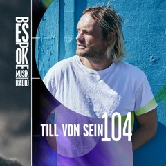 Bespoke Musik Radio 104 : Till Von Sein