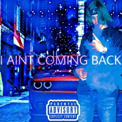 I AINT COMING BACK (Prod. By Yung Pear)