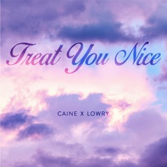 Treat You Nice (feat. Caine)