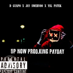 Up Now Ft. D Guapo , Patek (Prod. King PayDay)