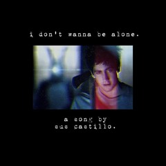 i dont wanna be alone. (feat. Tyler2k)