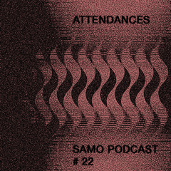 Samo Records / Podcast #22 - Attendances