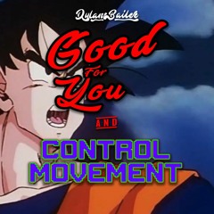 Good For You X Control Movement (Dylan Bailee Remix)