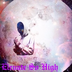 Elevate So High [mix]