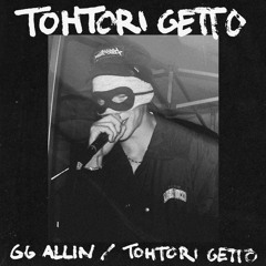 TOHTORI GETTO - GG ALLIN