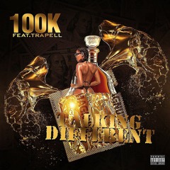 100k ft trapell Talking different