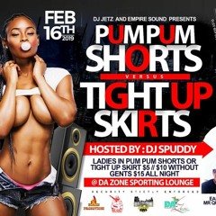 PumPum Shorts Vs Tight Up Skirts (Feb 16 @DaZone Sporting Lounge (Promo Mix) - DjSpuddy (BigShotEnt)