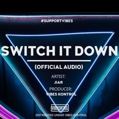 JI AR - Switch It Down (Official Audio)