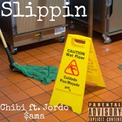 Chibi Feat. Jordo $ama - Slippin