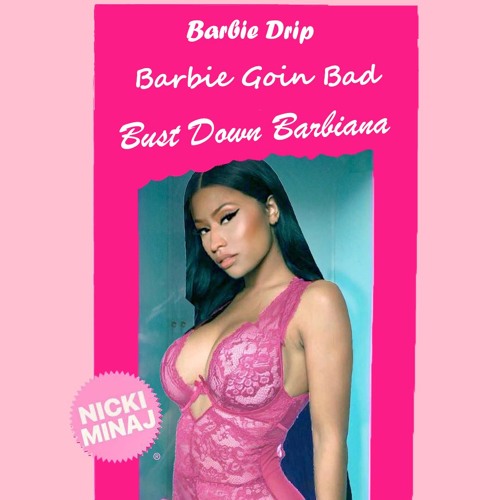 Stream Nicki Minaj - Barbie Drip Barbie Goin Bad Bust Down Barbie by  Mahmoud Elhamzeh | Listen online for free on SoundCloud