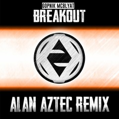 Gopnik McBlyat - Breakout (Alan Aztec Remix)