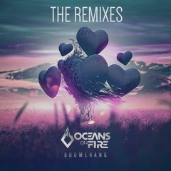 Oceans On Fire - Boomerang (Oscillate Remix) [FREE DOWNLOAD]