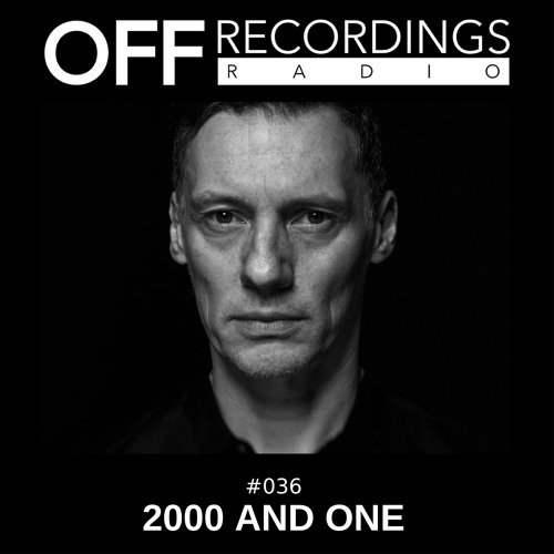 OFF Recordings Radio #36 with 2000 And One