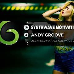 ANDY GROOVE - SYNTHWAVE MOTIVATION TECHNO SPORT | ROYALTY FREE MUSIC | NO COPYRIGHT MUSIC