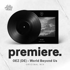PREMIERE: OEZ (DE) - World Beyond Us (Original Mix) [Neele Records]