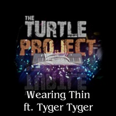 Wearing Thin Ft. Tyger Tyger
