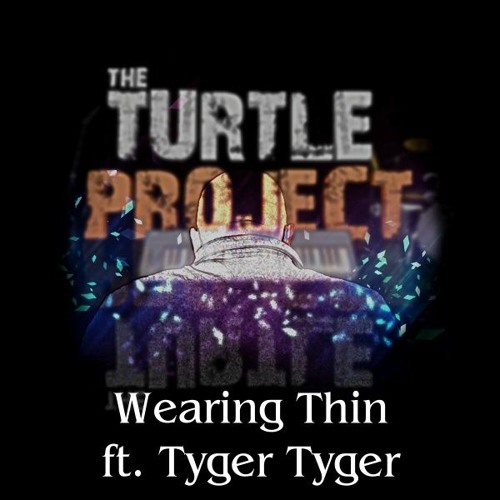 Wearing Thin Ft. Tyger Tyger