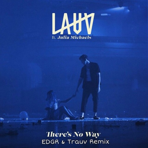 Lauv Ft. Julia Michaels - There's No Way (EDGR & Trauv Remix)